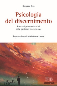 Psicologia del discernimento. Itinerari psico-educativi nella pastorale vocazionale - Librerie.coop Psicologia del discernimento. Itinerari psico-educativi nella pastorale vocazionale - Librerie.coop