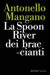 La Spoon River dei braccianti - Librerie.coop La Spoon River dei braccianti - Librerie.coop