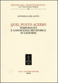 Quel punto acerbo. Temporalità e conoscenza metaforica in Leopardi - Librerie.coop Quel punto acerbo. Temporalità e conoscenza metaforica in Leopardi - Librerie.coop