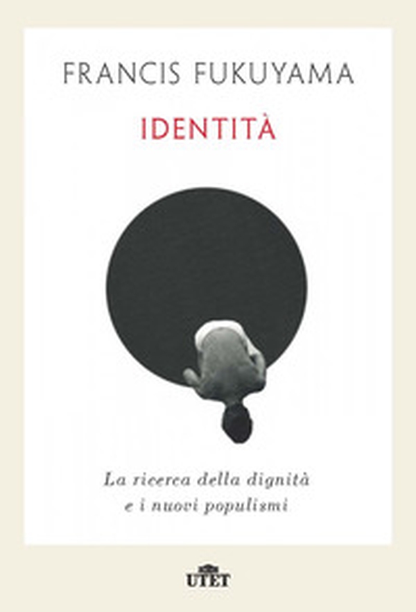 Identità. La ricerca della dignità e i nuovi populismi - Librerie.coop Identità. La ricerca della dignità e i nuovi populismi - Librerie.coop