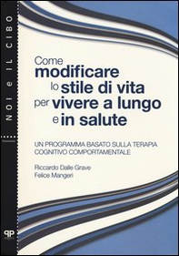 Come modificare lo stile di vita per vivere a lungo e in salute. Un programma basato sulla terapia cognitivo comportamentale - Librerie.coop Come modificare lo stile di vita per vivere a lungo e in salute. Un programma basato sulla terapia cognitivo comportamentale - Librerie.coop