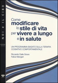 Come modificare lo stile di vita per vivere a lungo e in salute. Un programma basato sulla terapia cognitivo comportamentale - Librerie.coop