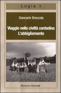 Viaggio nella civiltà contadina. L'abbigliamento - Librerie.coop