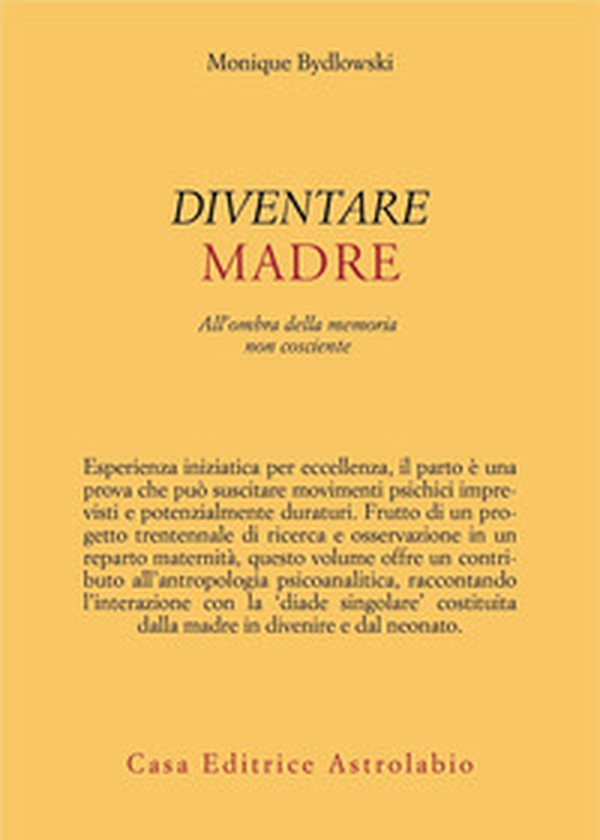 Diventare madre. All'ombra della memoria non cosciente - Librerie.coop Diventare madre. All'ombra della memoria non cosciente - Librerie.coop