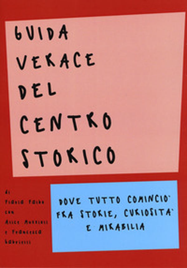 Guida verace del centro storico. Dove tutto cominciò fra storie, curiosità e mirabilia - Librerie.coop Guida verace del centro storico. Dove tutto cominciò fra storie, curiosità e mirabilia - Librerie.coop
