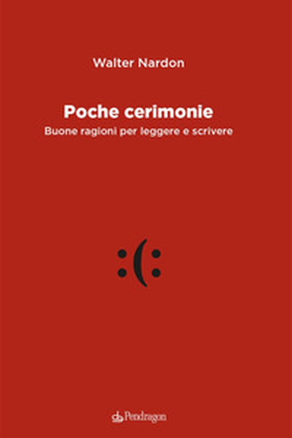 Poche cerimonie. Buone ragioni per leggere e scrivere - Librerie.coop Poche cerimonie. Buone ragioni per leggere e scrivere - Librerie.coop