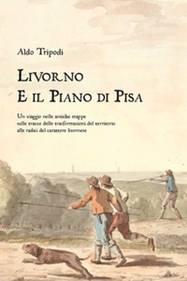 Livorno e il piano di Pisa. Un viaggio nelle antiche mappe sulle tracce delle trasformazioni del territorio alle radici del carattere livornese - Librerie.coop Livorno e il piano di Pisa. Un viaggio nelle antiche mappe sulle tracce delle trasformazioni del territorio alle radici del carattere livornese - Librerie.coop