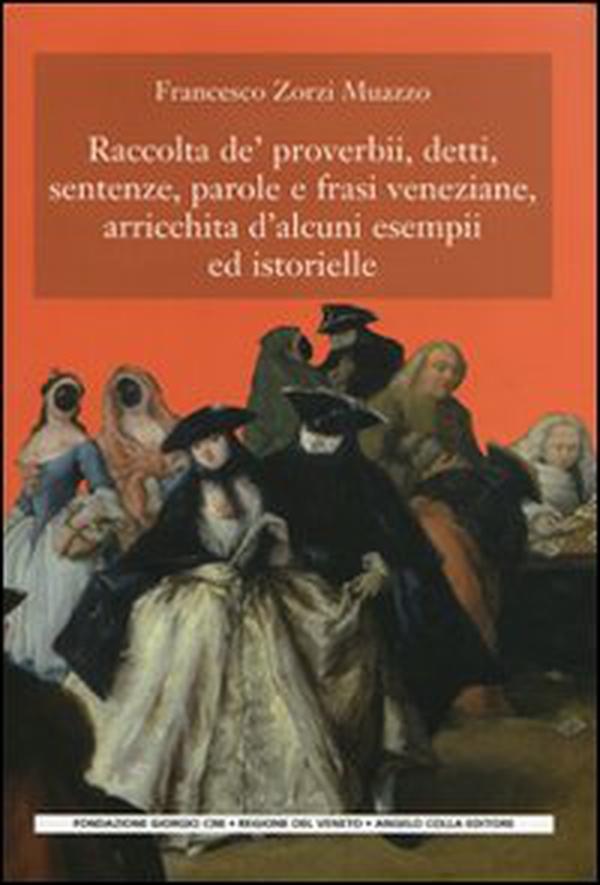 Raccolta de' proverbi, detti, sentenze, parole e frasi veneziane, arricchita d'alcuni esempi ed istorielle - Librerie.coop Raccolta de' proverbi, detti, sentenze, parole e frasi veneziane, arricchita d'alcuni esempi ed istorielle - Librerie.coop