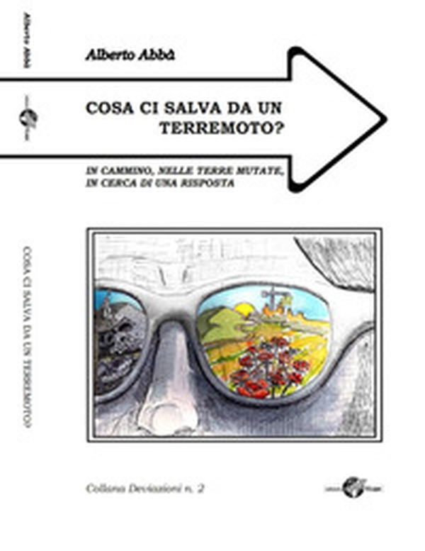 Cosa ci salva da un terremoto? In cammino, nelle terre mutate, alla ricerca di una risposta - Librerie.coop
