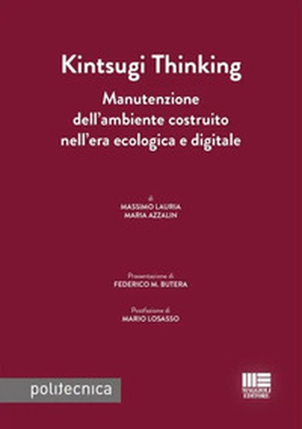 Kintsugi thinking. Manutenzione dell'ambiente costruito nell'era ecologica e digitale - Librerie.coop Kintsugi thinking. Manutenzione dell'ambiente costruito nell'era ecologica e digitale - Librerie.coop
