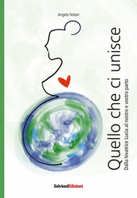 Quello che ci unisce. Dalla levatrice Lucia al nostro e vostro parto - Librerie.coop