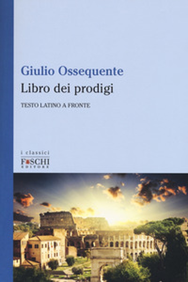 Il libro dei prodigi. Testo latino a fronte - Librerie.coop Il libro dei prodigi. Testo latino a fronte - Librerie.coop