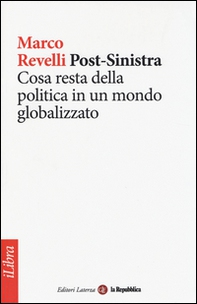 Post-Sinistra. Cosa resta della politica in un mondo globalizzato - Librerie.coop
