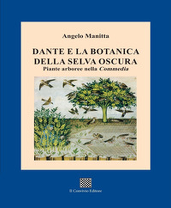 Dante e la botanica della selva oscura. Piante arboree nella «Commedia» - Librerie.coop Dante e la botanica della selva oscura. Piante arboree nella «Commedia» - Librerie.coop