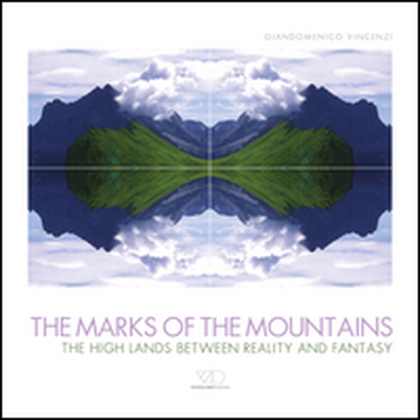 The marks of the mountains. The high lands between reality and fantasy - Librerie.coop The marks of the mountains. The high lands between reality and fantasy - Librerie.coop