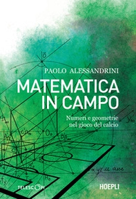 Matematica in campo. Numeri e geometrie nel gioco del calcio - Librerie.coop