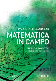 Matematica in campo. Numeri e geometrie nel gioco del calcio - Librerie.coop Matematica in campo. Numeri e geometrie nel gioco del calcio - Librerie.coop