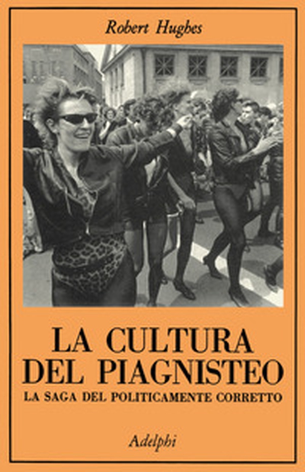 La cultura del piagnisteo. La saga del politicamente corretto - Librerie.coop La cultura del piagnisteo. La saga del politicamente corretto - Librerie.coop