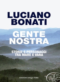 Gente nostra. Storie e personaggi tra mare e Vara - Librerie.coop