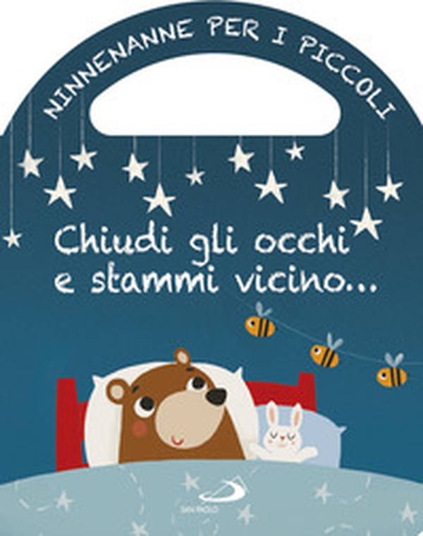 Chiudi gli occhi e stammi vicino... Ninnenanne per i piccoli - Librerie.coop Chiudi gli occhi e stammi vicino... Ninnenanne per i piccoli - Librerie.coop