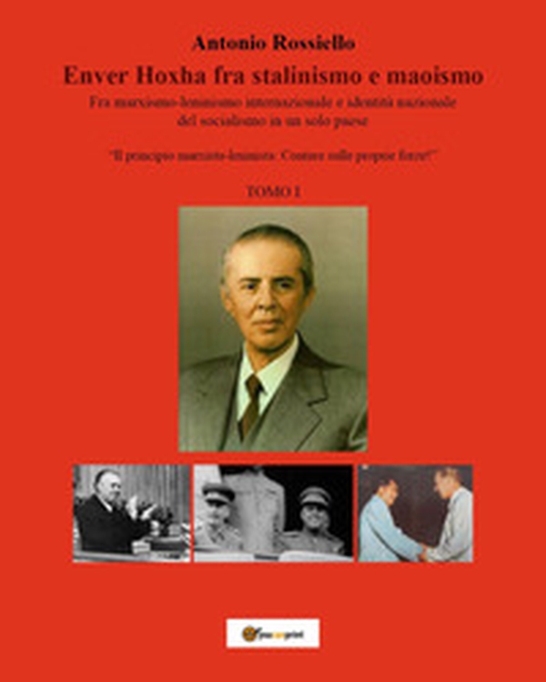 Enver Hoxha fra stalinismo e maoismo. Fra marxismo-leninismo internazionale e identità nazionale del socialismo in un solo paese «Il principio marxista-leninista: Contare sulle proprie forze!» - Librerie.coop Enver Hoxha fra stalinismo e maoismo. Fra marxismo-leninismo internazionale e identità nazionale del socialismo in un solo paese «Il principio marxista-leninista: Contare sulle proprie forze!» - Librerie.coop