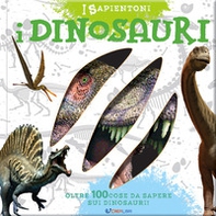 I dinosauri. Oltre 100 cose da sapere sui dinosauri - Librerie.coop