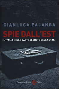 Spie dall'Est. L'Italia nelle carte segrete della Stasi - Librerie.coop