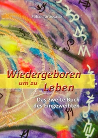 Wiedergeboren um zu leben. Das zweite buch des eingeweihten - Librerie.coop