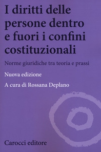I diritti delle persone dentro e fuori i confini costituzionali. Norme giuridiche tra teoria e prassi - Librerie.coop