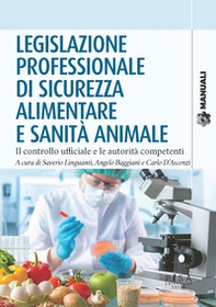 Legislazione professionale di sicurezza alimentare e sanità animale. Il controllo ufficiale e le autorità competenti - Librerie.coop Legislazione professionale di sicurezza alimentare e sanità animale. Il controllo ufficiale e le autorità competenti - Librerie.coop