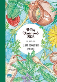 Il mio diario verde 2023. Le erbe spontanee commestibili - Librerie.coop