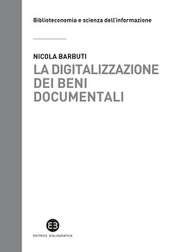 La digitalizzazione dei beni documentali. Metodi, tecniche, buone prassi - Librerie.coop La digitalizzazione dei beni documentali. Metodi, tecniche, buone prassi - Librerie.coop
