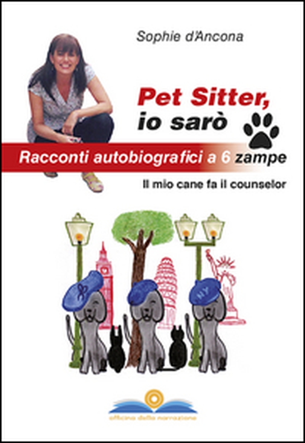 Pet sitter io sarò. Racconti autobiografici a 6 zampe. Il mio cane fa il counselor - Librerie.coop Pet sitter io sarò. Racconti autobiografici a 6 zampe. Il mio cane fa il counselor - Librerie.coop