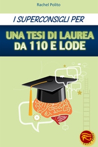 I superconsigli per una tesi di laurea da 100 e lode - Librerie.coop