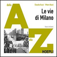 Le vie di Milano. Dalla A alla Z - Librerie.coop Le vie di Milano. Dalla A alla Z - Librerie.coop