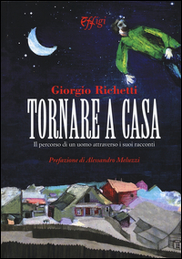 Tornare a casa. Il percorso di un uomo attraverso i suoi racconti - Librerie.coop Tornare a casa. Il percorso di un uomo attraverso i suoi racconti - Librerie.coop