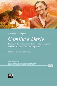Camilla e Dario. Storia di due comunisti dalla scelta partigiana al dissenso per i «fatti di Ungheria» - Librerie.coop