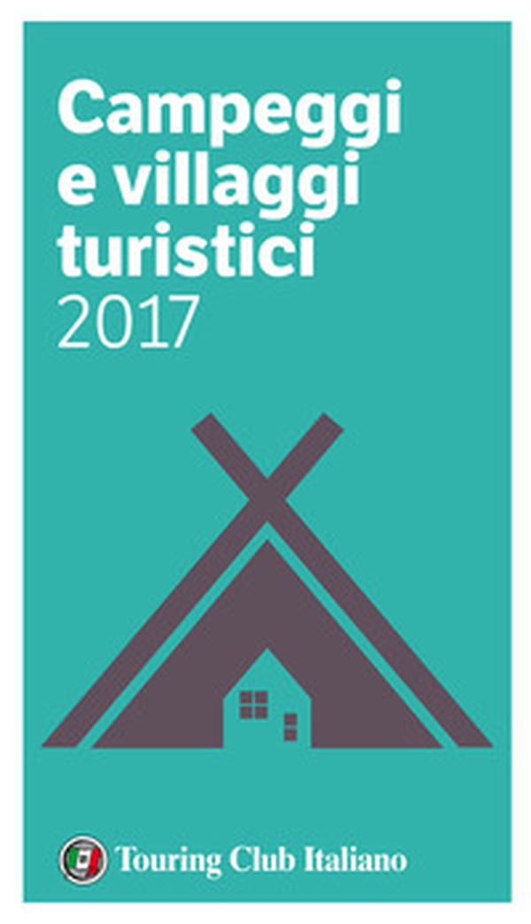 Campeggi e villaggi turistici 2017 - Librerie.coop Campeggi e villaggi turistici 2017 - Librerie.coop