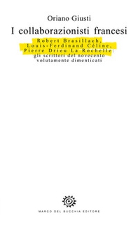 I collaborazionisti francesi. Robert Brasillach, Louis-Ferdinand Céline, Pierre Drieu La Rochelle: gli scrittori del novecento volutamente dimenticati - Librerie.coop I collaborazionisti francesi. Robert Brasillach, Louis-Ferdinand Céline, Pierre Drieu La Rochelle: gli scrittori del novecento volutamente dimenticati - Librerie.coop