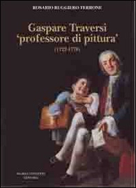 Gaspare Traversi «professore di pittura» (1722-1770) - Librerie.coop