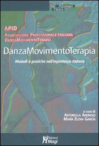 Danzamovimentoterapia. Modelli e pratiche nell'esperienza italiana - Librerie.coop