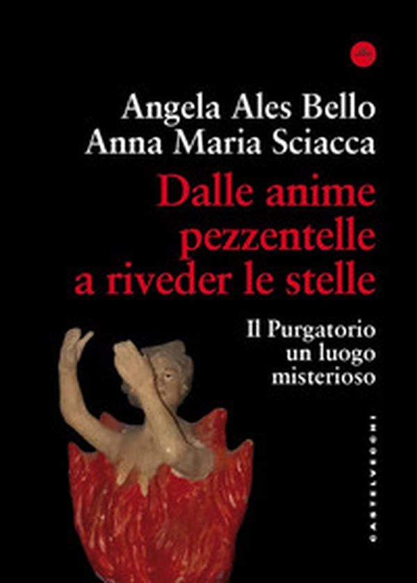 Dalle anime pezzentelle a riveder le stelle. Il Purgatorio un luogo misterioso - Librerie.coop