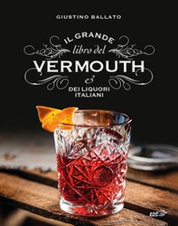 Il grande libro del Vermouth e dei liquori italiani - Librerie.coop Il grande libro del Vermouth e dei liquori italiani - Librerie.coop