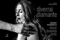 Diverrai diamante. Racconti fotografici di donne, disabilità, diritti - Librerie.coop