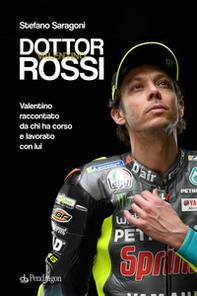 Dottor Valentino Rossi. Valentino raccontato da chi ha corso e lavorato con lui - Librerie.coop