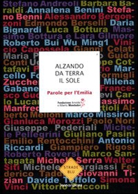 Alzando da terra il sole. Parole per l'Emilia - Librerie.coop