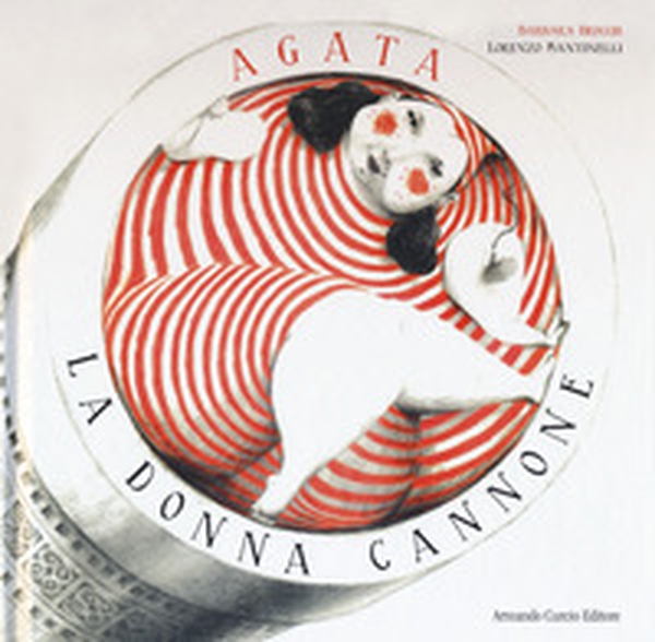 Agata, la donna cannone - Librerie.coop Agata, la donna cannone - Librerie.coop