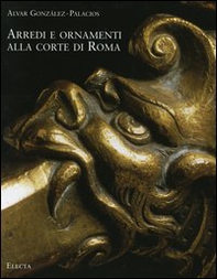 Arredi e ornamenti alla corte di Roma. 1560-1795 - Librerie.coop