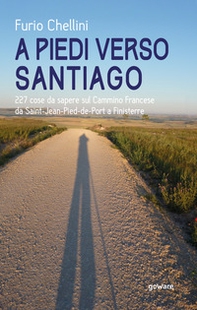 A piedi verso Santiago. 227 cose da sapere sul cammino francese da Saint-Jean-Pied-de-Port a Finisterre - Librerie.coop A piedi verso Santiago. 227 cose da sapere sul cammino francese da Saint-Jean-Pied-de-Port a Finisterre - Librerie.coop