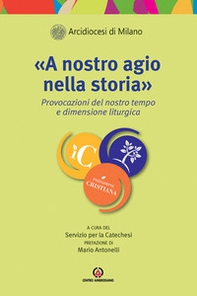 «A nostro agio nella storiab». Provocazioni del nostro tempo e dimensione liturgica - Librerie.coop